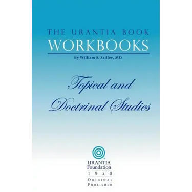 The Urantia Book Workbooks: Volume III - Topical and Doctrinal Study