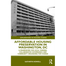 Affordable Housing Preservation in Washington, DC: A Framework for Local Funding, Collaborative Governance and Community Organizing for Change