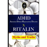 ADHD - Attention Deficit Hyperactivity Disorder X RITALIN - Myths and Truths
