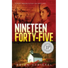 Nineteen Forty-Five: A Secret Mission Outside the Frontlines
