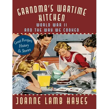 Grandma's Wartime Kitchen: World War II and the Way We Cooked