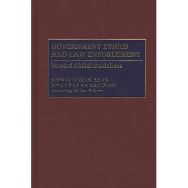 Government Ethics and Law Enforcement: Toward Global Guidelines