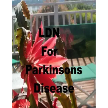 LDN for Parkinson's Disease: Low Dose Naltrexone
