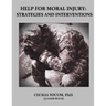 Help for Moral Injury: Strategies and Interventions