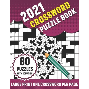 2021 Crossword Puzzle Book: Adults 2021 Crossword Brain Game Book With Challenging Search and Find Word Puzzle Games For Brainstorming And Enterta