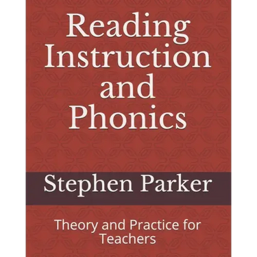 Reading Instruction and Phonics: Theory and Practice for Teachers