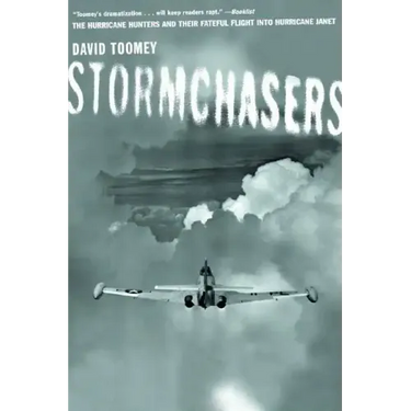 Stormchasers: The Hurricane Hunters and Their Fateful Flight Into Hurricane Janet (Revised)