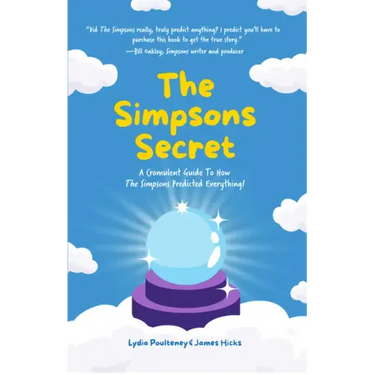 The Simpsons Secret: A Cromulent Guide to How the Simpsons Predicted Everything!