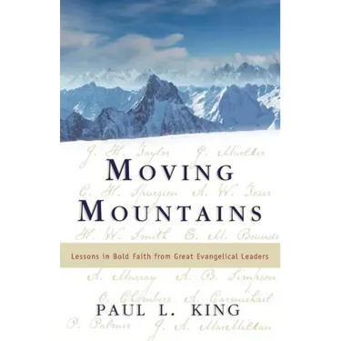 Moving Mountains: Lessons in Bold Faith from Great Evangelical Leaders