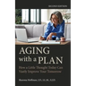 Aging with a Plan: How a Little Thought Today Can Vastly Improve Your Tomorrow, Second Edition