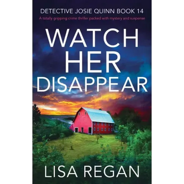 Watch Her Disappear: A totally gripping crime thriller packed with mystery and suspense