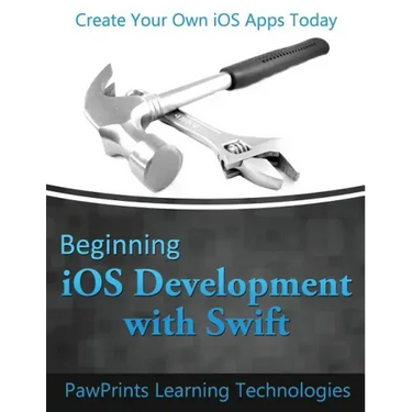 Beginning iOS Development with Swift: Create Your Own iOS Apps Today