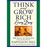 Think and Grow Rich Every Day: 365 Days of Success from the Writings of Napoleon Hill