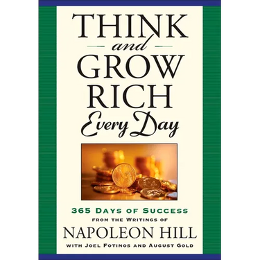 Think and Grow Rich Every Day: 365 Days of Success from the Writings of Napoleon Hill