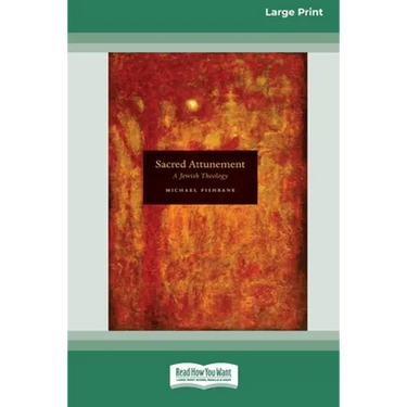 Sacred Attunement: A Jewish Theology (16pt Large Print Edition)