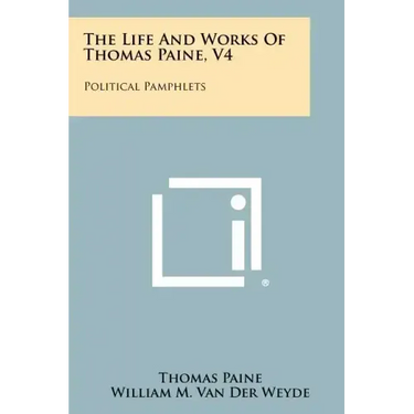The Life and Works of Thomas Paine, V4: Political Pamphlets