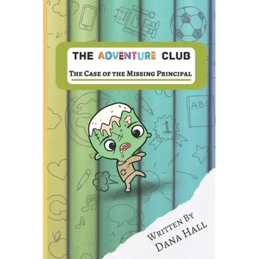 The Adventure Club: The Case Of The Missing Principal