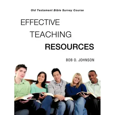 "EFFECTIVE TEACHING RESOURCES," Old Testament Bible Survey Course