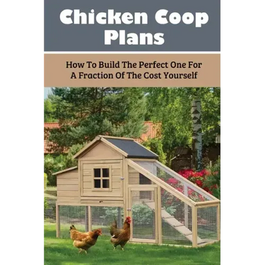 Chicken Coop Plans: How To Build The Perfect One For A Fraction Of The Cost Yourself: How To Determine Your Chicken Flock Size And Space Needs