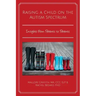 Raising a Child on the Autism Spectrum: Insights From Parents to Parents