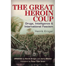 The Great Heroin Coup: Drugs, Intelligence & International Fascism
