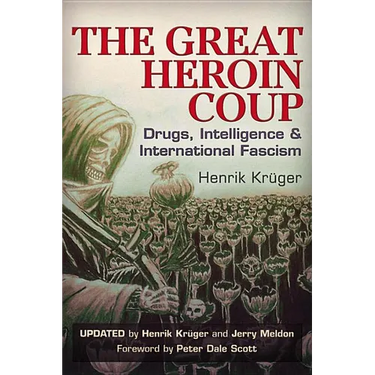 The Great Heroin Coup: Drugs, Intelligence & International Fascism