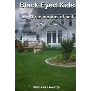 Black Eyed Kids. My Three Months of Hell, a True Story.