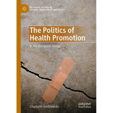 The Politics of Health Promotion: In the European Union