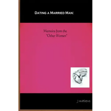 Dating A Married Man: Memoirs From The "Other Women"
