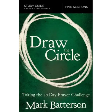 Draw the Circle Bible Study Guide: Taking the 40 Day Prayer Challenge