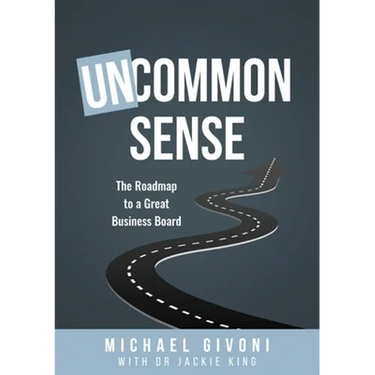 Uncommon Sense: The Roadmap to a Great Business Board
