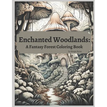 Enchanted Woodlands: A Forest Fantasy Coloring Book