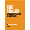 Robosocialism: Artificial intelligence as Opportunity