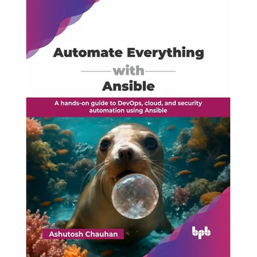 Automate Everything with Ansible: A hands-on guide to DevOps, cloud, and security automation using Ansible (English Edition)