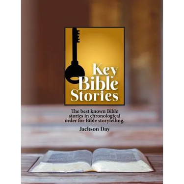 Key Bible Stories: The Best Known Bible Stories in Chronological Order for Bible Storytelling