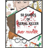 50 Shades of Serial Killer-Baby Monster: The Most Creepy and Disturbing Serial Killer Coloring Book