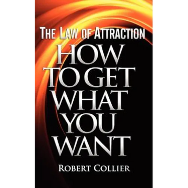 The Law of Attraction: How To Get What You Want