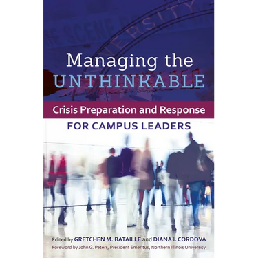 Managing the Unthinkable: Crisis Preparation and Response for Campus Leaders