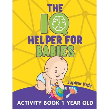 The IQ Helper for Babies: Activity Book 1 Year Old