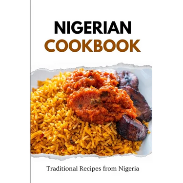 Nigerian Cookbook: Traditional Recipes from Nigeria