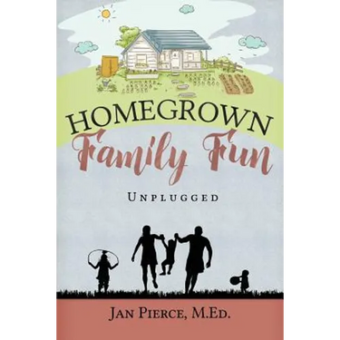 Homegrown Family Fun: Unplugged