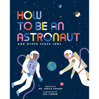 How to Be an Astronaut and Other Space Jobs