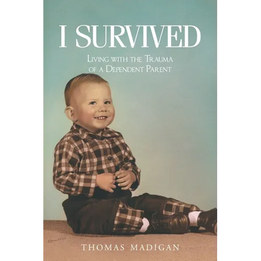 I Survived: Living with the Trauma of a Dependent Parent