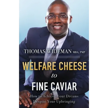 Welfare Cheese to Fine Caviar: How to Achieve Your Dreams Despite Your Upbringing