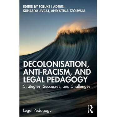 Decolonisation, Anti-Racism, and Legal Pedagogy: Strategies, Successes, and Challenges