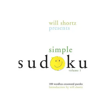 Will Shortz Presents Simple Sudoku: 100 Wordless Crossword Puzzles; Volume 1