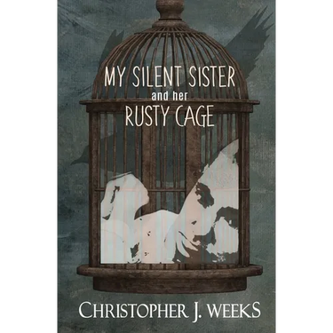 My Silent Sister and Her Rusty Cage
