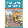 Making Miami: The Historic Rise of the Magic City