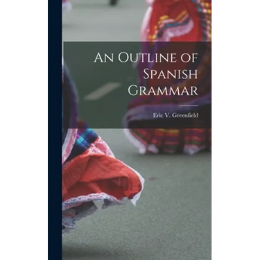 An Outline of Spanish Grammar