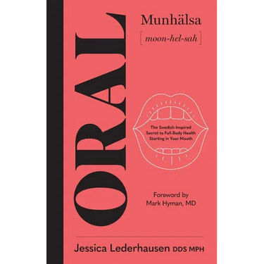 Oral: The Swedish-Inspired Secret to Full-Body Health Starting in Your Mouth
